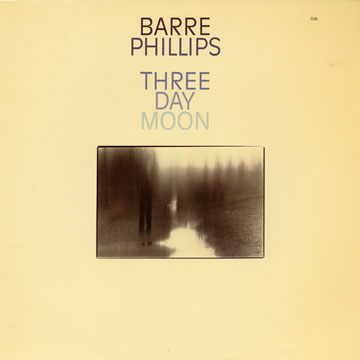 Three Day Moon,Barre Phillips