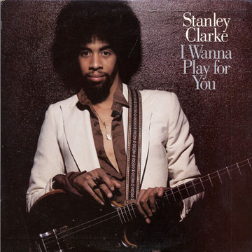 I wanna play for you,Stanley Clarke