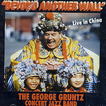 Beyond another wall - Live in China,George Gruntz