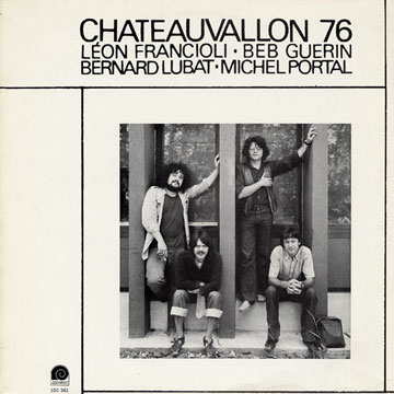 Chateauvallon 76,Lon Francioli , Beb Gurin , Bernard Lubat , Michel Portal