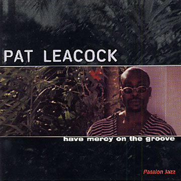 Have Mercy on the groove,Pat Leacock
