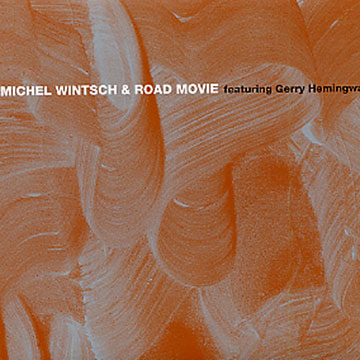 Featuring Greey Hemingway, Road Movie , Michel Wintsch