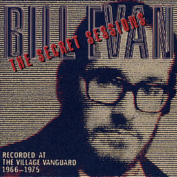 The Secret Session - Recorded at The Village Vanguard 1966 - 1975,Bill Evans