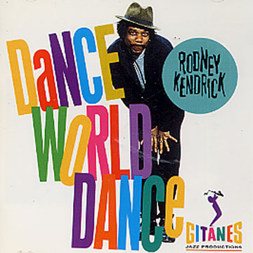 Dance, world, dance,Rodney Kendrick