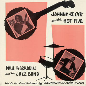 Johnny St. Cyr and his Hot Five - Paul Barbarin and his Jazz Band,Paul Barbarin , Johnny St. Cyr