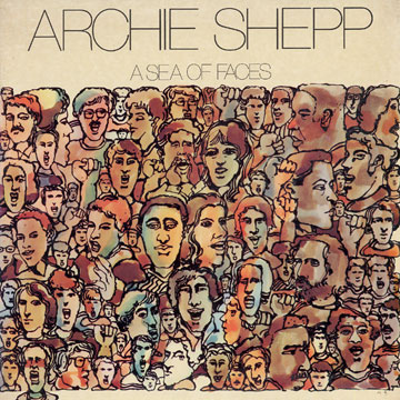 A sea of faces,Archie Shepp