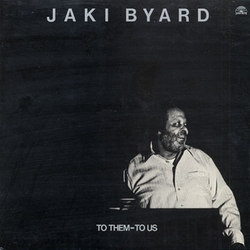 To them - to us,Jaki Byard