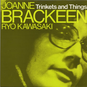 Trinkets and things,Joanne Brackeen , Ryo Kawasaki