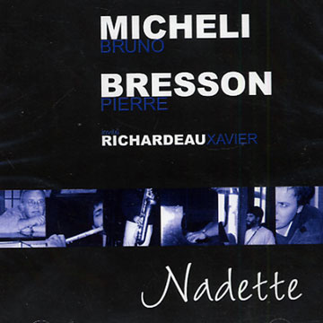 Nadette,Pierre Bresson , Bruno Micheli