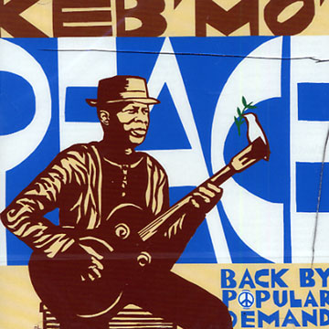 peace...Back by popular demand, Keb' Mo'