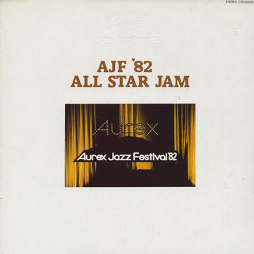 Aurex Jazz Festival '82 -  AJF '82 All Star Jam,Kenny Burrell , Tommy Flanagan , Dexter Gordon , Roy Haynes , Clark Terry