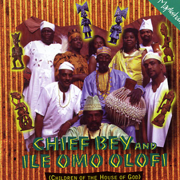 and Ile Omo Olofi (children of the house of god),Chief Bey