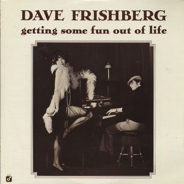 Getting some fun out of life,Dave Frishberg