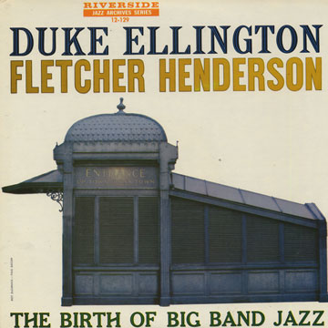 The Birth of Big Band Jazz,Duke Ellington , Fletcher Henderson