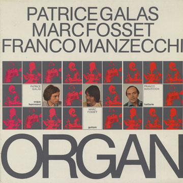 Organ,Marc Fosset , Patrice Galas , Franco Manzecchi