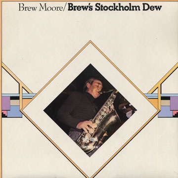 Brew's Stockholm Dew,Brew Moore