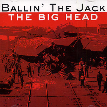 The big head, Ballin' The Jack