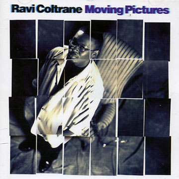 Moving pictures,Ravi Coltrane