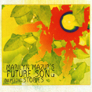Future Song Daylight stories,Marilyn Mazur