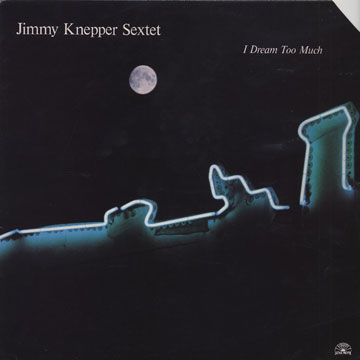 I dream too much,Jimmy Knepper