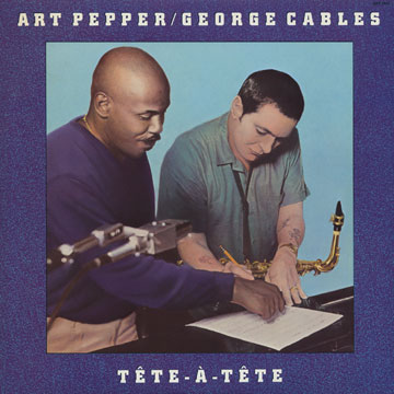 Tte  tte,George Cables , Art Pepper