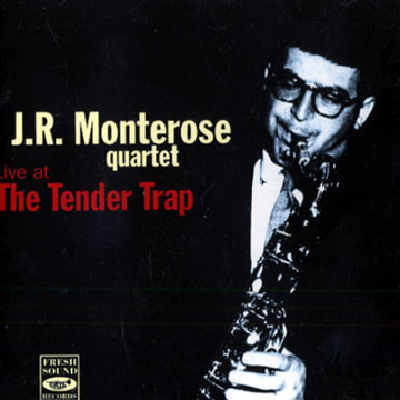 Live at the Tender Trap,J.r. Monterose
