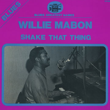 Shake that thing,Willie Mabon