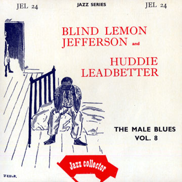 The male blues vol. 8 - Blind Lemon Jefferson and Huddie Leadbetter,Blind Lemon Jefferson , Huddie Leadbetter