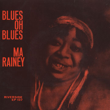 Blues oh Blues,Gertrude 'ma' Rainey