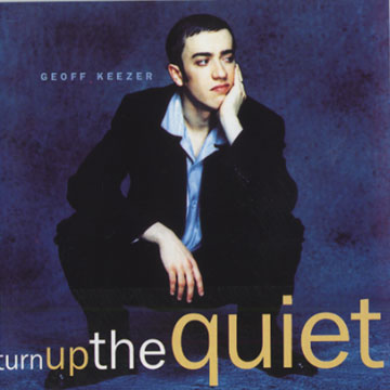 Turn up the quiet,Geoff Keezer