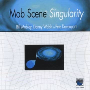 Mob Scene Singularity,Pete Davenport , Bill Mobley , Danny Walsh