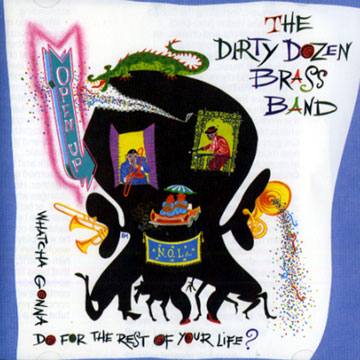 open up (whatcha gonna do for the rest of your life?), The Dirty Dozen Brass Band