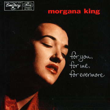 For you, for me, forever more,Morgana King