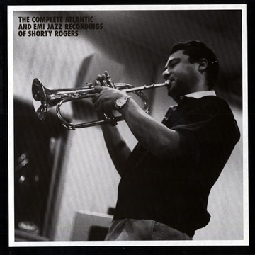 The complete Atlantic and Emi Jazz Recordings of Shorty Rogers,Shorty Rogers