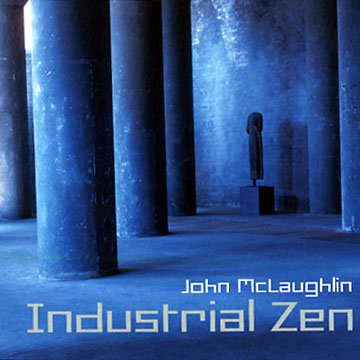 Industrial zen,John McLaughlin