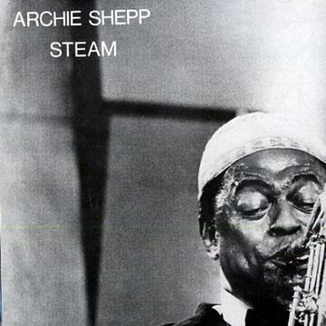 Steam,Archie Shepp