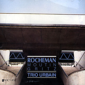 Trio urbain,Peter Gritz , Franois Moutin , Manuel Rocheman