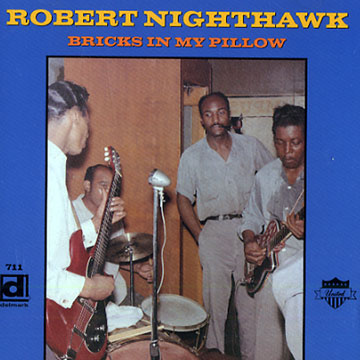 Bricks In My Pillow,Robert Nighthawk