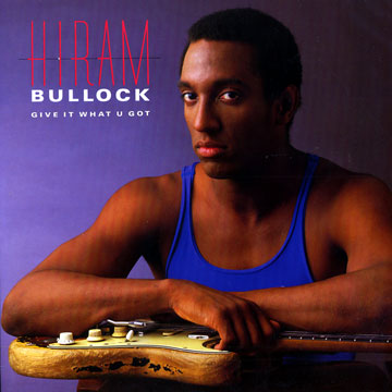 Give it what u got,Hiram Bullock
