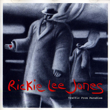 Traffic From Paradise,Rickie Lee Jones