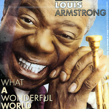 What a wonderful world,Louis Armstrong