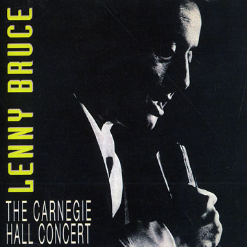 The Carnegie Hall Concert,Lenny Bruce