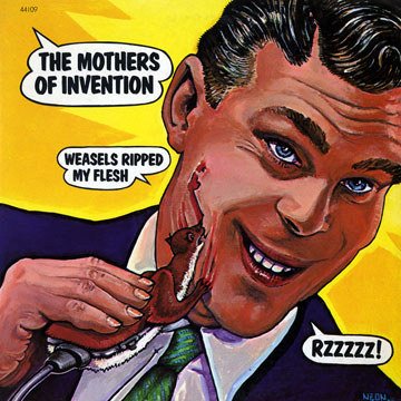 Weasels ripped my flesh, The Mothers Of Invention , Frank Zappa
