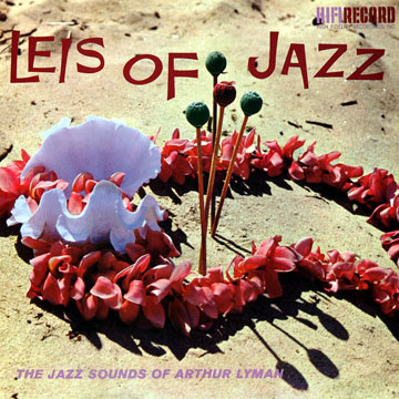 Leis of jazz,Arthur Lyman