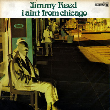 i ain't from chicago,Jimmy Reed
