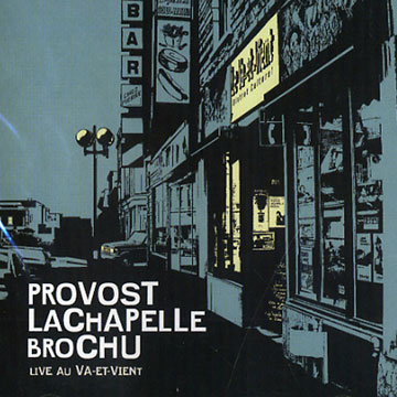 Live au Va-Et-Vient,Paul Brochu , Norman Lachapelle , Sylvain Provost