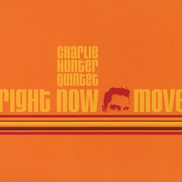 Right now move,Charlie Hunter