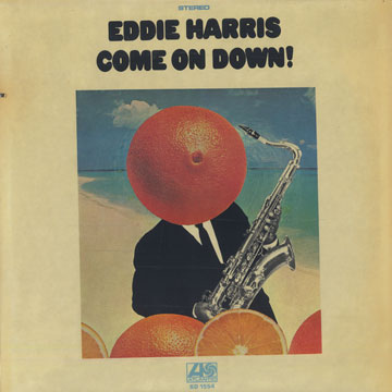 Come on down,Eddie Harris