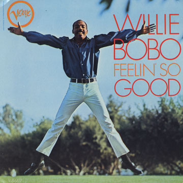 Feelin' so good,Willie Bobo