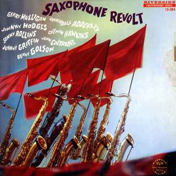 Saxophone Revolt,Cannonball Adderley , John Coltrane , Benny Golson , Johnny Griffin , Coleman Hawkins , Johnny Hodges , Gerry Mulligan , Sonny Rollins